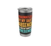 Traumatized By My Dad's Absence and My Mom's Presence Stainless Steel Insulated Tumbler