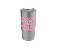 Traumatized By My Dad's Absence and My Mom's Presence Stainless Steel Insulated Tumbler