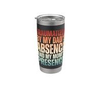 Traumatized By My Dad's Absence and My Mom's Presence Stainless Steel Insulated Tumbler