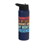 Traumatized By My Dad's Absence and My Mom's Presence Stainless Steel Insulated Water Bottle