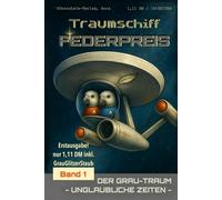 Traumschiff FEDERPREIS - Band 1: DER GRAUTRAUM - UNGLAUBLICHE ZEITEN - Jetzt geht’s los!