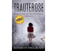 Trauterose: Growing Up in Postwar Munich