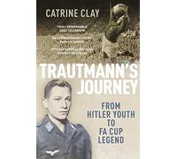 Trautmann's Journey : From Hitler Youth to FA Cup Legend