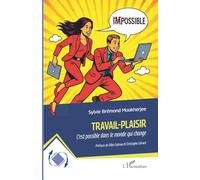 Travail-Plaisir: C’est possible dans le monde qui change