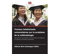 Travaux intellectuels universitaires sur le problème de la méthodologie: Une collection de professeurs d'université pour les travaux de fin d'études et la rédaction académique