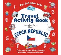 Travel Activity Book about the Czech Republic: For toddlers and preschoolers ages 3-5, learn fun facts about the Czech Republic with a variety of ... shapes, mazes, numbers, letters and more...