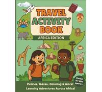 Travel Activity Book for Kids, 10+ Fun and Learning Games for Kids Aged 6+. Word Searches, Puzzle Book, Math Games, Coloring Pages, Mazes and Many ... Book Africa Edition (Travel Activity Books)
