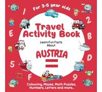 Travel Activity Book for Kids Ages 3-5: Learn fun facts about Austria with a variety of fun, challenging activities in olouring, shapes, mazes, math puzzles, numbers, letters and more...