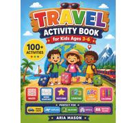 Travel Activity Book for Kids Ages 3-6: 100+ Puzzles, Mazes, Word Searches, Counting, Coloring and more for Road Trips, Flights, Train Journeys, and Vacations