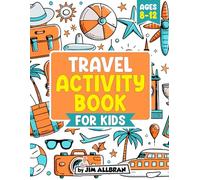 Travel Activity Book for Kids Ages 8-12: A fun-filled book of puzzles and games to keep you entertained on any plane, train, bus or car journey (best ... (Jim Allbran Fun Activity Books for Children)