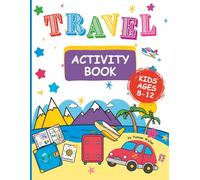 Travel Activity Book For Kids Ages 8-12:: Fun-Filled Pages Of Word Search, Mazes, Sudoku and Word Scramble To Provide Hours of Entertainment On Your Trip!