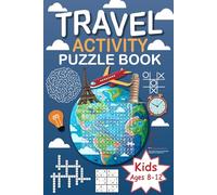 Travel Activity Puzzle Book For Kids Ages 8-12: Brain Games. Including: Word Search, Mazes, Crosswords, Sudoku, Drawing Activity, Spot The Differences And More
