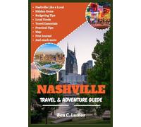 TRAVEL & ADVENTURE GUIDE TO NASHVILLE: Uncovering Nashville: Music, Hot Chicken, and the Heart of Tennessee (Adventure & Travel Guide Series (2025-2026))