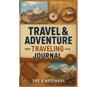 Travel & Adventure Journal: Capture moments, memories, and the magic of every place you explore