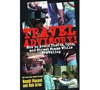 Travel Advisory: How to Avoid Thefts, Cons, and Street Scams While Travelling