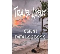 Travel Agent Client Data Log Book: 6” x 9” Professional Travel Consultant Client Tracking Address & Appointment Book with A to Z Alphabetic Tabs to Record Personal Customer Information (157 Pages)