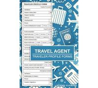 Travel Agent Traveler Profile Forms: Travel Agent Client Information Log Book | Customer Data Record Form | 100 Pages