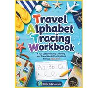 Travel Alphabet Tracing Workbook: A Fun Letter Tracing, Coloring, and Travel Words Practice Book for Kids Ages 5-8