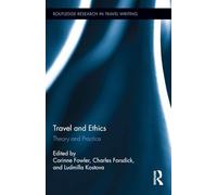 Travel and Ethics: Theory and Practice (Routledge Research in Travel Writing)