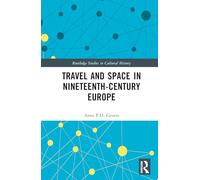 Travel and Space in Nineteenth-Century Europe (Routledge Studies in Cultural History)