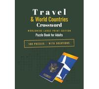 Travel and World Countries Crossword Puzzle Book - Large Print Edition: 100 Large Print Puzzles Featuring Countries, Capitals, Landmarks, Cultures and ... Large Print Edition - With Solutions