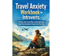 Travel Anxiety Workbook for Introverts: 30-Day Calm Travel Plan to Overcome Fear, Avoid Overstimulation & Travel Stress free