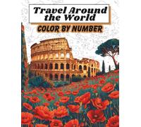 Travel Around the World Color by Number for Adults: Relaxing Coloring Book with Iconic Landmarks and Scenic Views: Featuring famous monuments and ... color by number for adults (Color by Numbers)