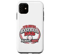 Travel Baseball Dad Always Away Funny Team Parent Case for iPhone 11