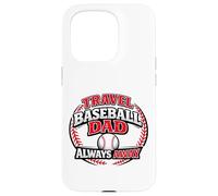 Travel Baseball Dad Always Away Funny Team Parent Case for iPhone 15 Pro