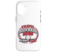 Travel Baseball Dad Always Away Funny Team Parent Case for iPhone 16