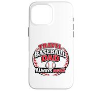 Travel Baseball Dad Always Away Funny Team Parent Case for iPhone 16 Pro Max