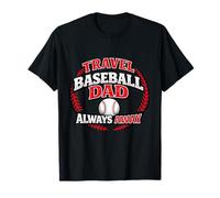 Travel Baseball Dad Always Away Funny Team Parent T-Shirt