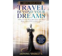 TRAVEL BEYOND YOUR DREAMS: A Memoir and 77-Day Visionary Guide to Dreams, Visions, Divine Messages, Reflection Practice, and Authentic Living