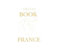 Travel Book France - Carnet de Voyage à Remplir (Édition Blanche): Carnet de route à compléter - Journal de voyage avec pages pour souvenirs, notes, collages et photos | 98 pages grand format A4