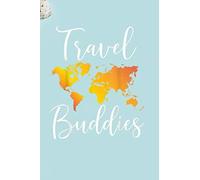 Travel Buddies: Lined Journal, Memory Book, Travel Journal, Diary To Record Your Thoughts, Graduation Gift, Teacher Gifts .... For People Who Love To Travel (6'' x 9'')