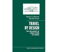 Travel by Design: The Influence of Urban Form on Travel (Spatial Information Systems)