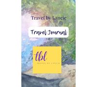 Travel By Lancie: Travel Journal