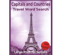 Travel Capitals Countries Word Search for Seniors Large Print: World Geography, National Capitals, and Global Destinations for Relaxing Mental ... Puzzle Activities for Older Adults