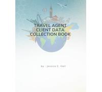 Travel Client Collection Forms: Booking Log, Client Information & Trip Planning Organizer for Travel Advisors