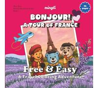 Travel Coloring Book for Kids and Adults: Free and Easy Stress-Relief Bonjour! A Tour of France Adventure: Educational Story-Telling and Landmark ... at Heart (Bluu Bear World Adventure Series)
