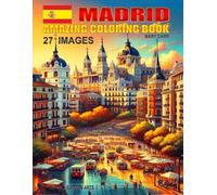Travel Coloring Book for Kids: Madrid - Spain: Inspire in your children the desire to discover the world with this educational and educative coloring ... Books for Kids, Cities of the World)