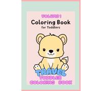 Travel Coloring Book for Toddlers: Easy-to-Color Cute Animals for Fun On-the-Go!: Toddler’s First Travel Coloring Book | Perfect for Airplanes, Road ... for Toddlers - Fun, Easy-to-Color Animals!)