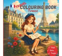 TRAVEL Colouring Book for Adults: Beautiful France - From Paris to Provence