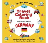 Travel Colouring Book for Kids Ages 2-3:: Learn fun facts about Germany while colouring animals, foods, people, numbers, letters and more...