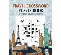 Travel Crossword Puzzle Book: 60 Large Print Puzzles for Globetrotters | A Fun Brain Game for Adults & Seniors Who Love Geography and Exploration (The Ultimate Crossword Collection)