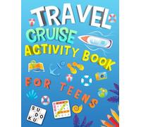 Travel Cruise Activity Book For Teens: Travel Activity Book For Teens And Young Adults. Includes Word Search, Word Scramble, Sudoku, Mazes And More! (Games Travel )