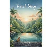 Travel Diary: Travel Journal Jungle Expedition - Plan Your Vacation. Notebook to Preserve Unforgettable Travel Memories and Highlights! Perfect Gift ... Diaries - designed for any destination)