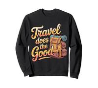 Travel Does The Good Adventure Mindset Trip |- Sweatshirt