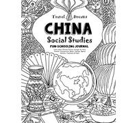 Travel Dreams China - Social Studies Fun-Schooling Journal: Learn about Chinese Culture through the Arts, Fashion, Architecture, Music, Tourism, ... Volume 3 (The Thinking Tree - Social Studies)