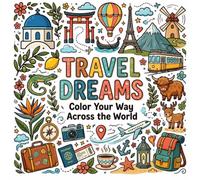 Travel Dreams: Coloring Book: 30 Amazing Destinations to Color | A Premium Travel Doodle Coloring Book for Adults Featuring Iconic Places Around the World